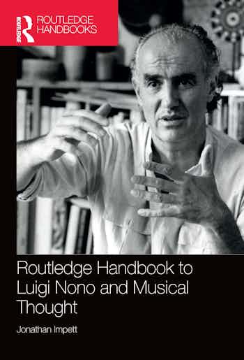Routledge Handbook to Luigi Nono and Musical Thought